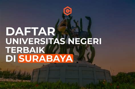 5 Universitas Negeri Terbaik Di Surabaya Blog Cari Kos