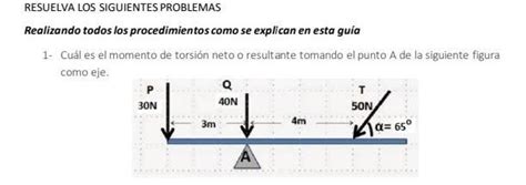 Cu L Es El Momento De Torsi N Neto O Resultante Tomando El Punto A