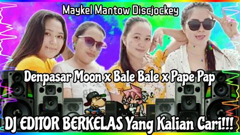 Dj Denpasar Moon X Bale Bale X Pape Pap Funky Night Maykel