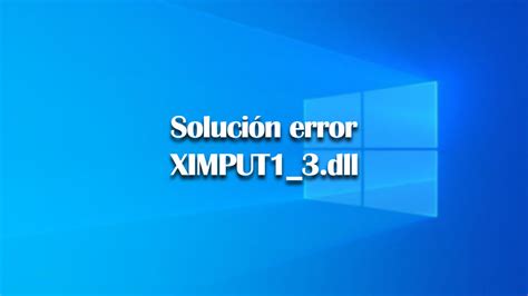 Falta El Archivo Xinput Dll C Mo Solucionarlo En Windows