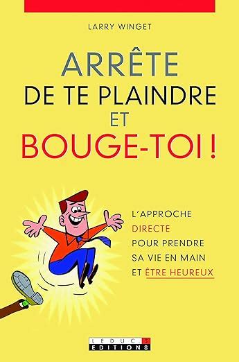 Amazon fr Arrête de te plaindre et bouge toi l approche directe