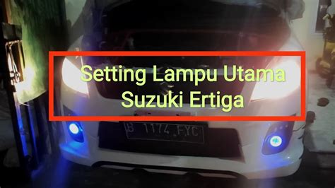 Cara Setting Ketinggian Lampu Suzuki Ertiga Youtube