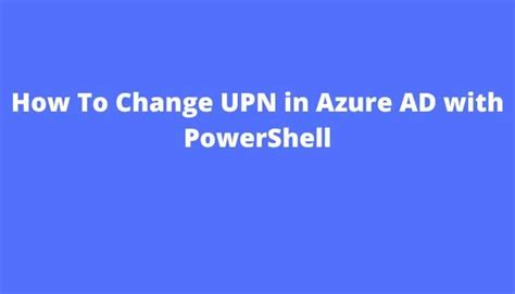 How To Change Upn In Azure Ad With Powershell