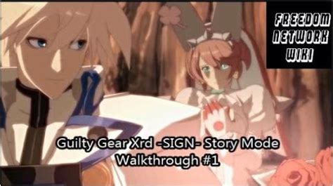 Guilty Gear Xrd -SIGN- Story Mode Walkthrough | Freedom Network Wiki ...