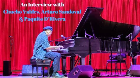 Chucho Valdes Paquito D Rivera Arturo Sandoval An Interview About