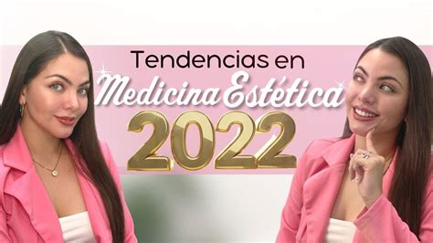 TENDENCIAS en Medicina Estética del 2022 YouTube