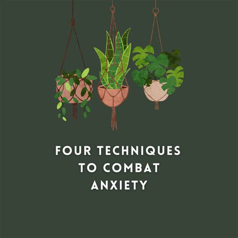 4 Techniques to Combat Anxiety | GROW Counseling