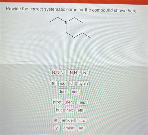 Solved Provide The Correct Systematic Name For The Compound Shown