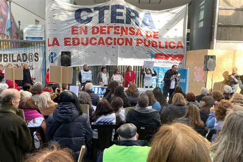 Ctera Convocó A Un Paro Nacional Docente Para El Próximo Jueves Tras La