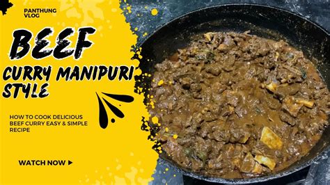 How To Cook Delicious Beef Curry In Manipuri Northeast Style San