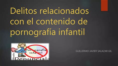 Delitos Relacionados Con El Contenido De Pornografía Infantil Ppt