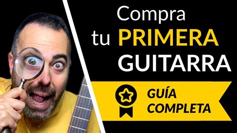 Qu Guitarra Comprar Para Empezar A Tocar La Gu A Definitiva Youtube