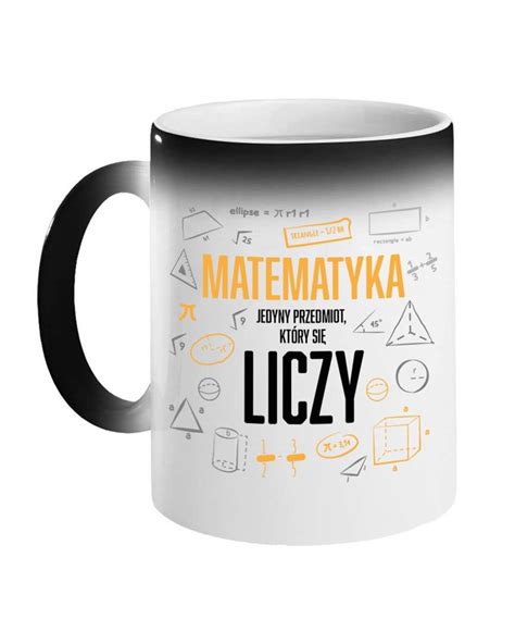 Kubek Magiczny Matematyka Jedyny Przedmiot Który Się Liczy Prezent