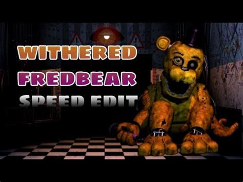 Fnaf Speed Edit Withered Fredbear Aniversario Fnaf Juan Youtube