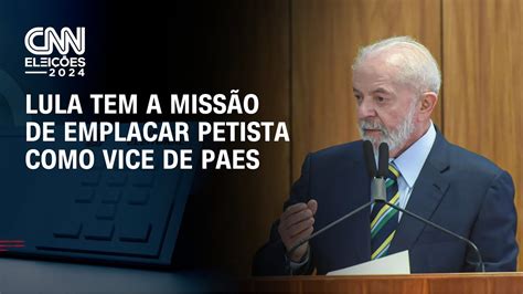 Lula Tem A Miss O De Emplacar Petista Como Vice De Paes Cnn