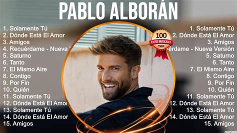 Pablo Alborán Mix Éxitos Lo Mas Nuevo 2023 Lo Mejor Canciones YouTube