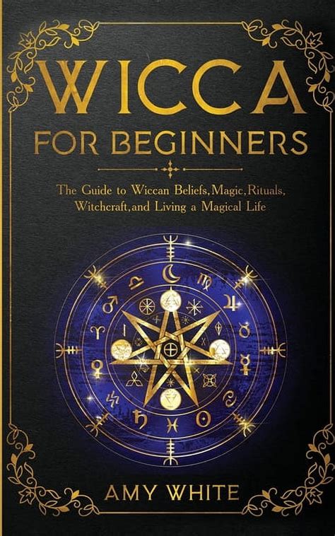 Wicca For Beginners : The Guide to Wiccan Beliefs, Magic, Rituals ...