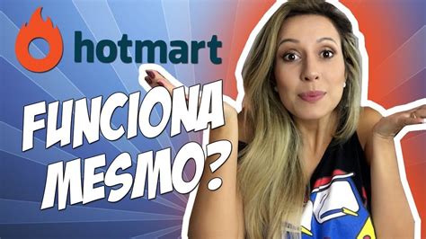 Hotmart O Que Hotmart Funciona Mesmo Como Funciona Duvidas