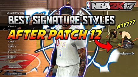 Best Patch Signature Styles In Nba K To Use After Latest Patch To