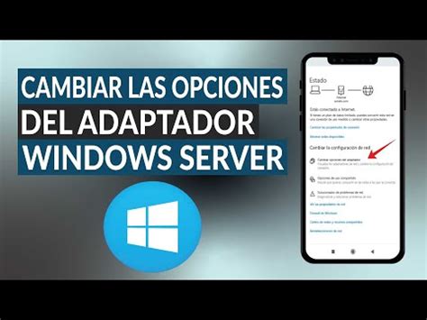 Cómo cambiar las opciones del adaptador de servidor de Windows en la