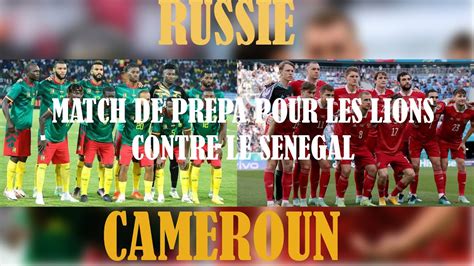 Russie Vs Cameroun Ce Que Tu Dois Avoir De Cette Rencontre Match De