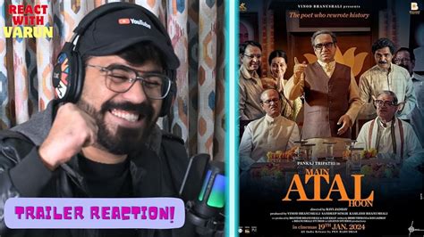 Main Atal Hoon Trailer Pankaj Tripathi Ravi Jadhav Reaction