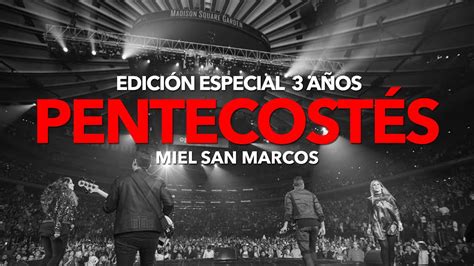 Pentecostes Miel San Marcos Edicion Especial 3 años YouTube