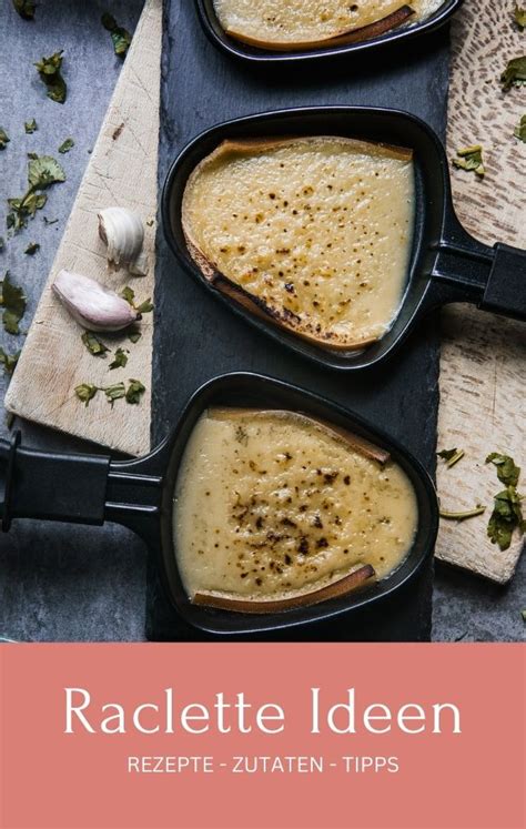 Raclette Guide besten Raclette Ideen Rezepte und Zutaten für