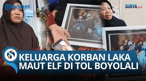 Eksklusif Pengakuan Keluarga Korban Laka Maut Elf Vs Truk Di Tol