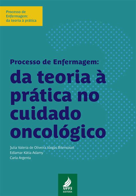 SciELO Books Processo de enfermagem da teoria à prática no cuidado