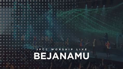 Bejana Mu Live Jpcc Worship Youtube