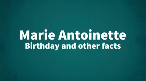 Marie Antoinette Birthday And Other Facts