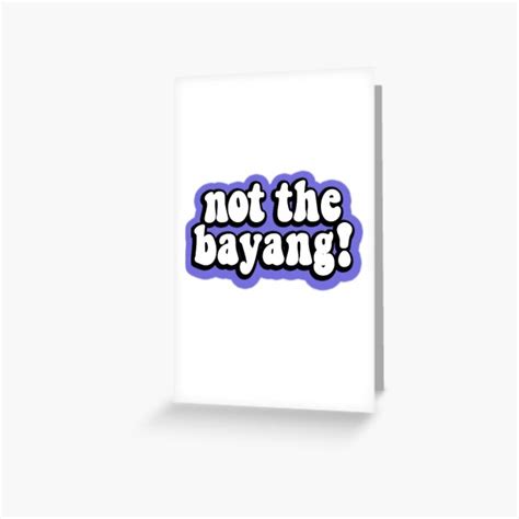 Not The Bayang Funny Tik Tok Meme Greeting Card By GoodyLeo Redbubble