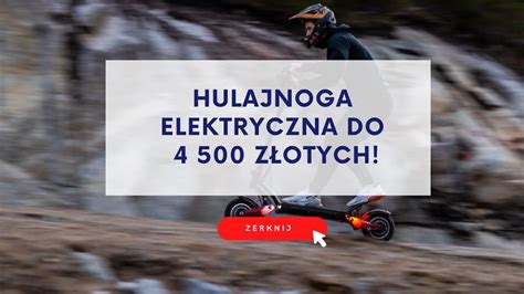 Jaka hulajnoga elektryczna do 4000zł 4500 złotych Sprawdźcie nasze