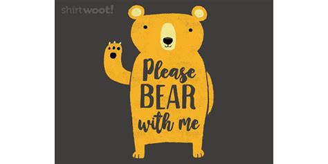 Please Bear With Me