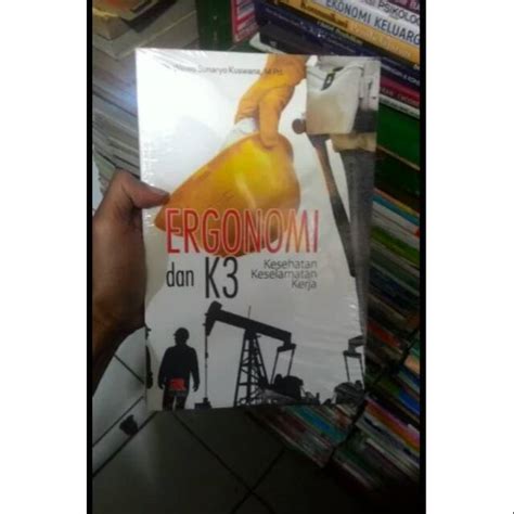 BUKU ERGONOMI DAN K3 KESEHATAN KESELAMATAN KERJA WOWO SUNARYO