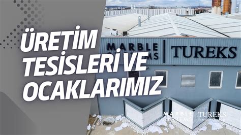 Marble Systems Tureks Turunç Mining Our Production Facilities and