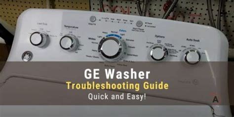 The Ultimate Ge Washer Troubleshooting Guide Easy And Quick