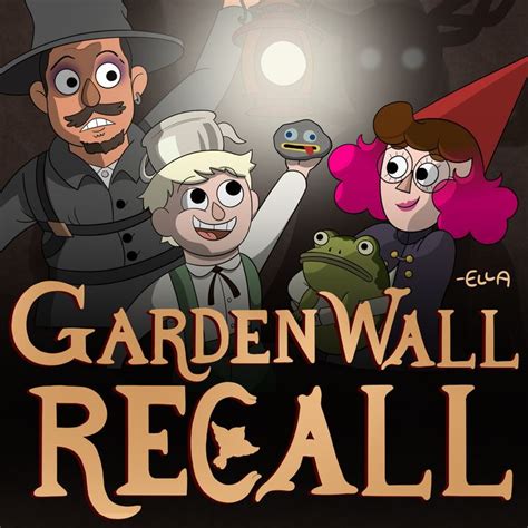 Garden Wall Recall 2 Schooltown Follies Songs Of The Dark Lantern