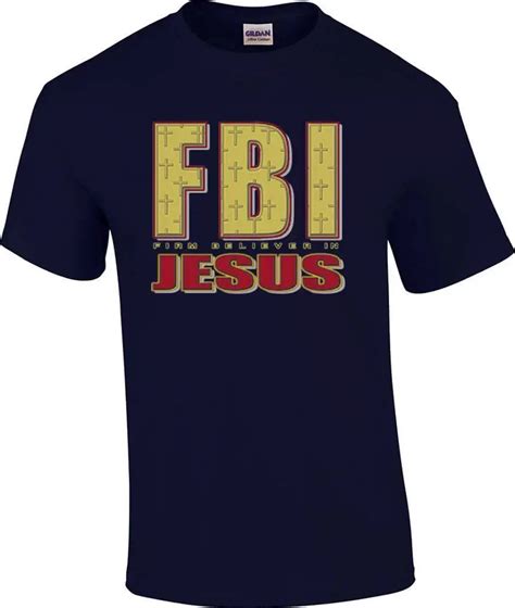 Tall Christian Fbi Firm Believer In Jesus Religious T Shirt T Shirts