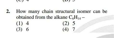 How Many Chain Structural Isomer Can Be Obtained From The Alkane C H