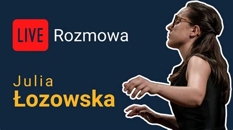 Julia Łozowska Rozmowa LIVE YouTube