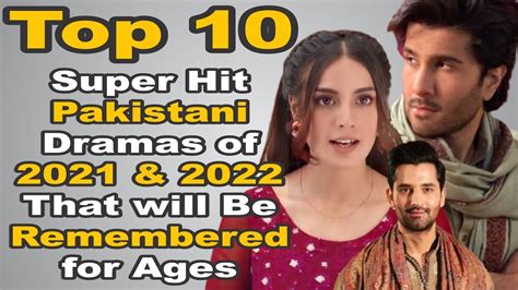 Top 10 Super Hit Pakistani Dramas Of 2021 And 2022 That Will Be Remembered For Ages Youtube