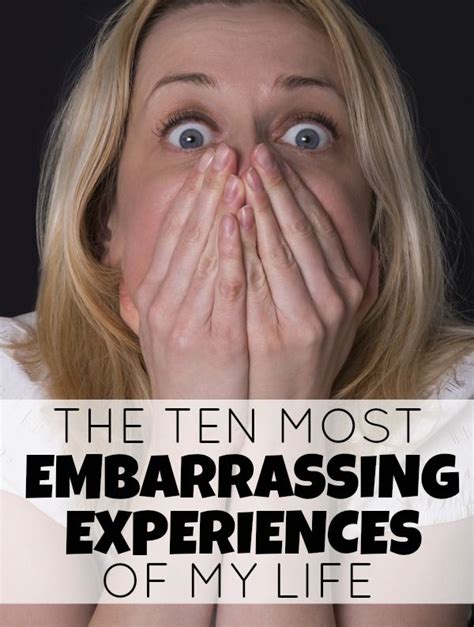 The 10 Most Embarrassing Moments Of My Life Embarrassing Moments