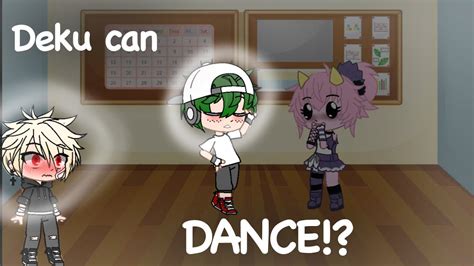 Deku Can Dance Bnha Mha Bkdk Original CiCi Gacha YouTube