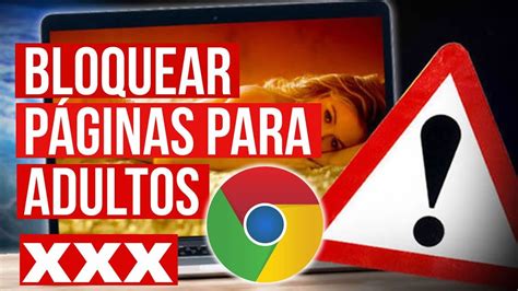 Como Bloquear Paginas Para Adulto En Google Chrome Youtube