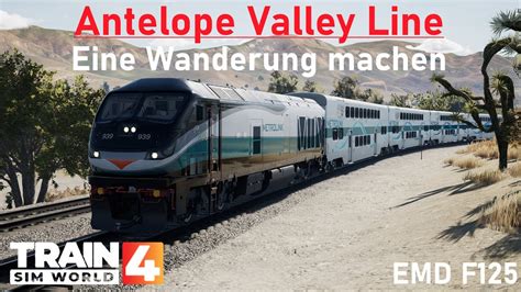 TRAIN SIM WORLD 4 Antelope Valley Line Eine WANDERUNG Machen