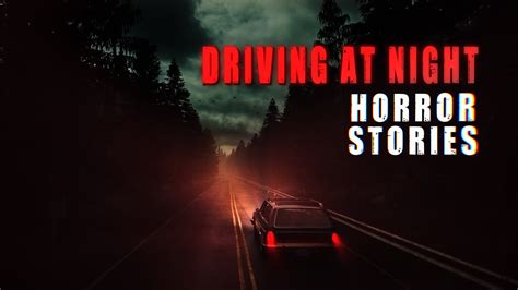 Disturbing True Driving At Night Horror Stories Youtube