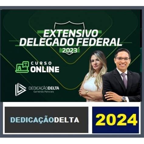 PREPARAÇÃO EXTENSIVA DELEGADO FEDERAL DEDICAÇÃO DELTA 2024