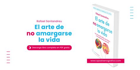 Pdf El Arte De No Amargarse La Vida Rafael Santandreu Libro Gratis